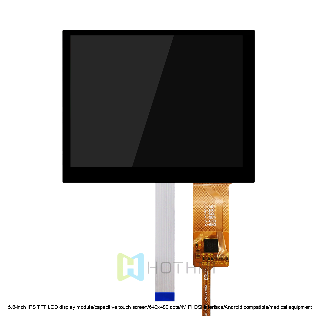 5.6寸IPS TFT液晶显示模组/电容触摸 显示屏/640x480点//MIPI DSI接口/兼容安卓/医疗设备